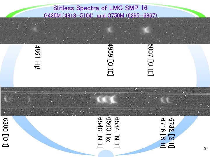 Slitless Spectra of LMC SMP 16 G 430 M (4818— 5104) and G 750