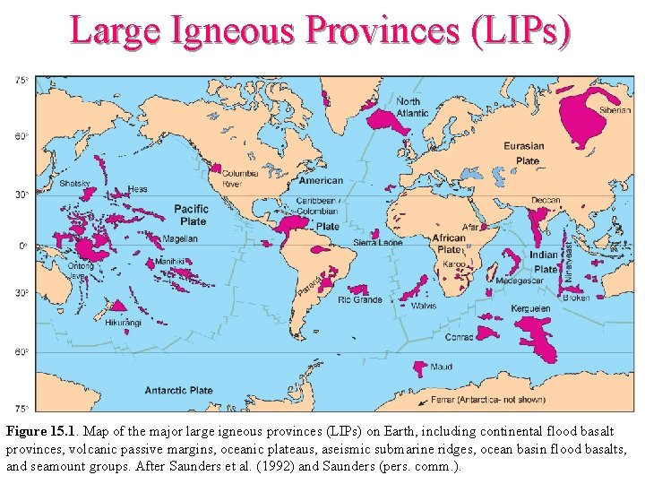 Large Igneous Provinces (LIPs) Figure 15. 1. Map of the major large igneous provinces