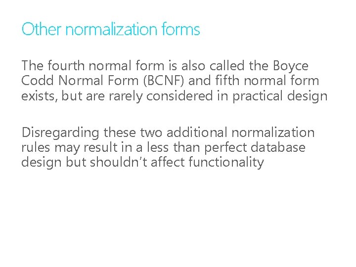 Other normalization forms The fourth normal form is also called the Boyce Codd Normal