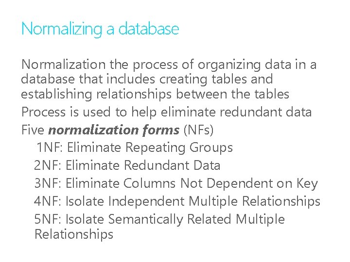 Normalizing a database Normalization the process of organizing data in a database that includes