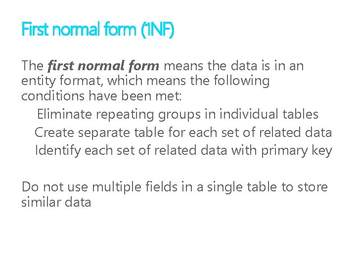 First normal form (1 NF) The ﬁrst normal form means the data is in