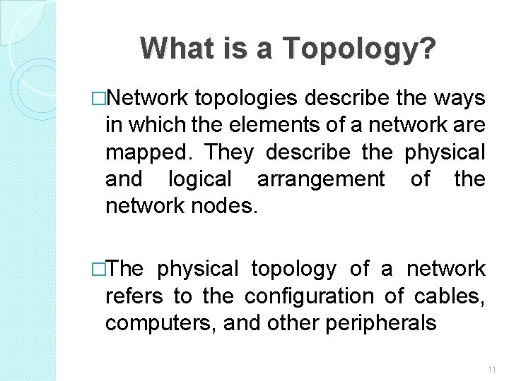 What is a Topology? �Network topologies describe the ways in which the elements of