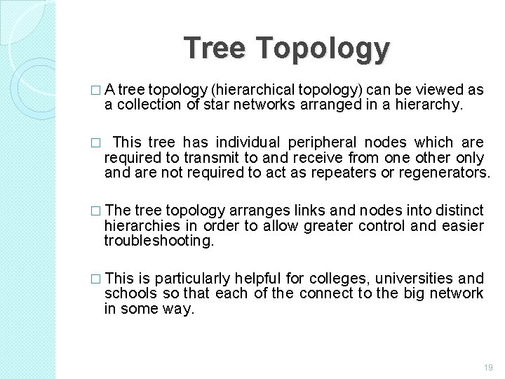 Tree Topology � A tree topology (hierarchical topology) can be viewed as a collection