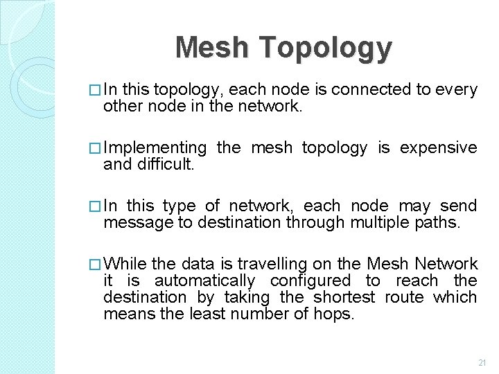 Mesh Topology � In this topology, each node is connected to every other node