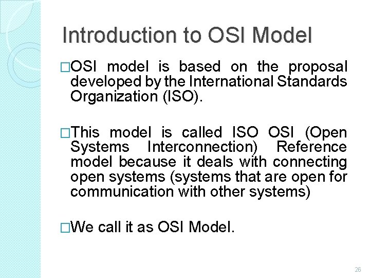 Introduction to OSI Model �OSI model is based on the proposal developed by the