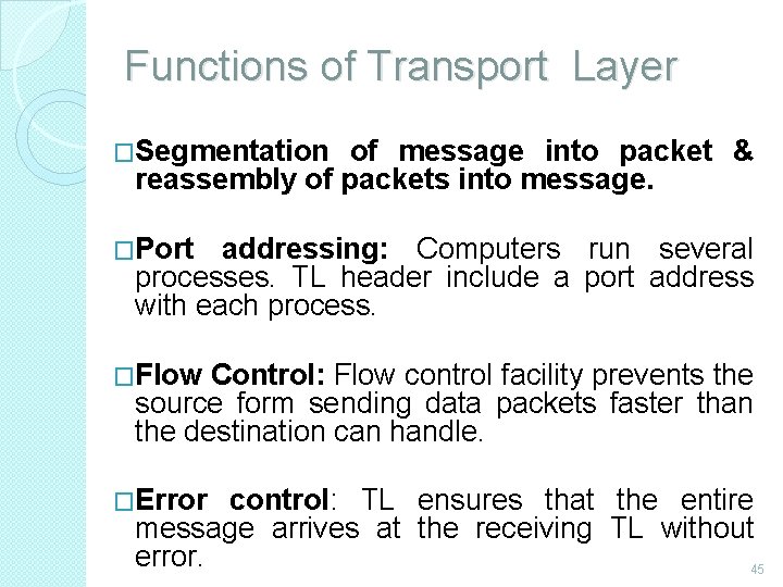 Functions of Transport Layer �Segmentation of message into packet & reassembly of packets into