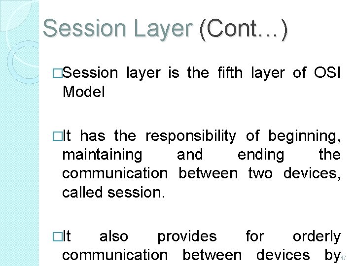 Session Layer (Cont…) �Session layer is the fifth layer of OSI Model �It has