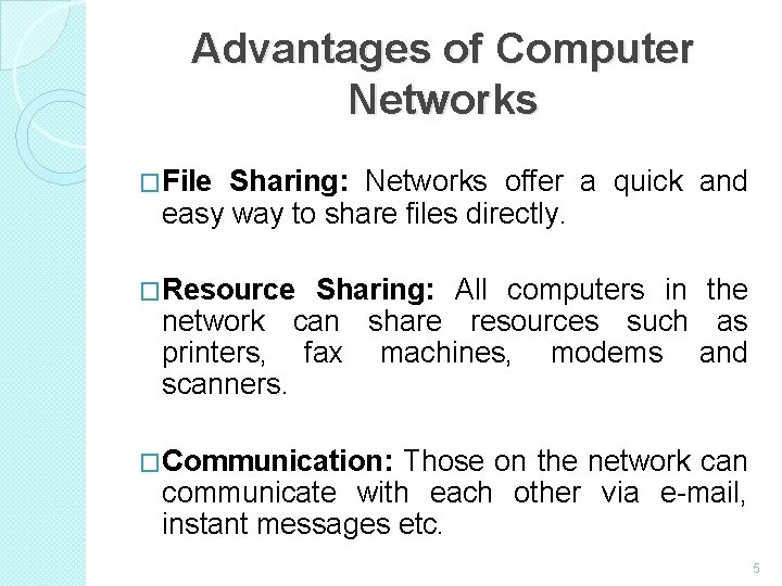 Advantages of Computer Networks �File Sharing: Networks offer a quick and easy way to