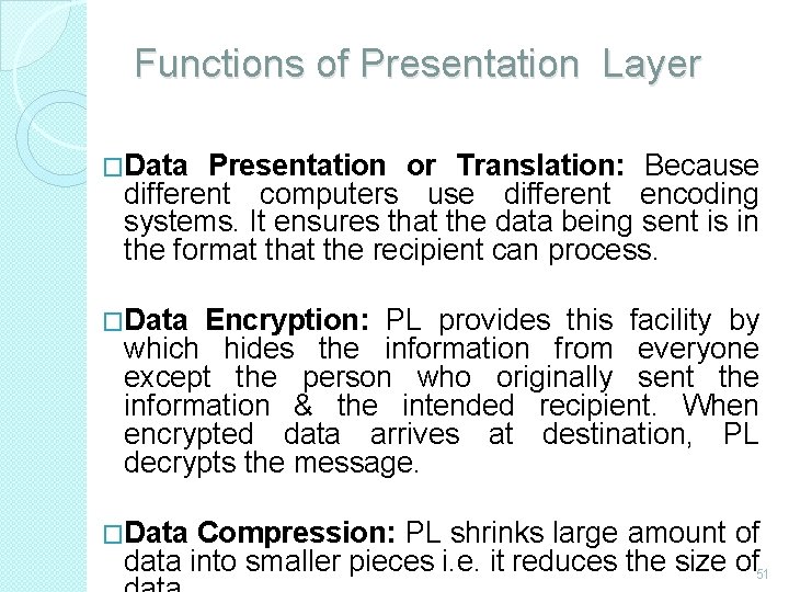 Functions of Presentation Layer �Data Presentation or Translation: Because different computers use different encoding