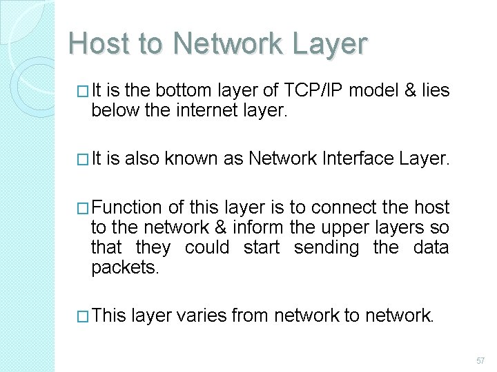 Host to Network Layer �It is the bottom layer of TCP/IP model & lies