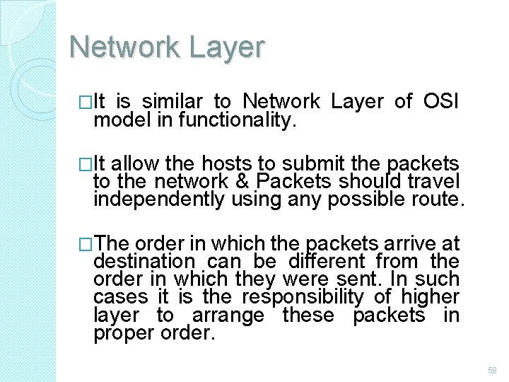 Network Layer �It is similar to Network Layer of OSI model in functionality. �It