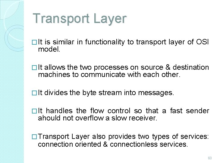 Transport Layer � It is similar in functionality to transport layer of OSI model.