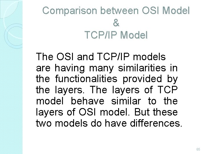  Comparison between OSI Model & TCP/IP Model The OSI and TCP/IP models are
