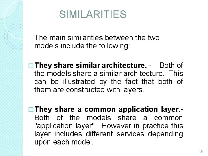 SIMILARITIES The main similarities between the two models include the following: �They share similar