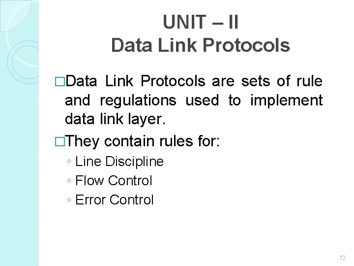 UNIT – II Data Link Protocols �Data Link Protocols are sets of rule and