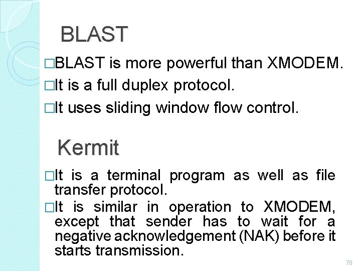 BLAST �BLAST is more powerful than XMODEM. �It is a full duplex protocol. �It