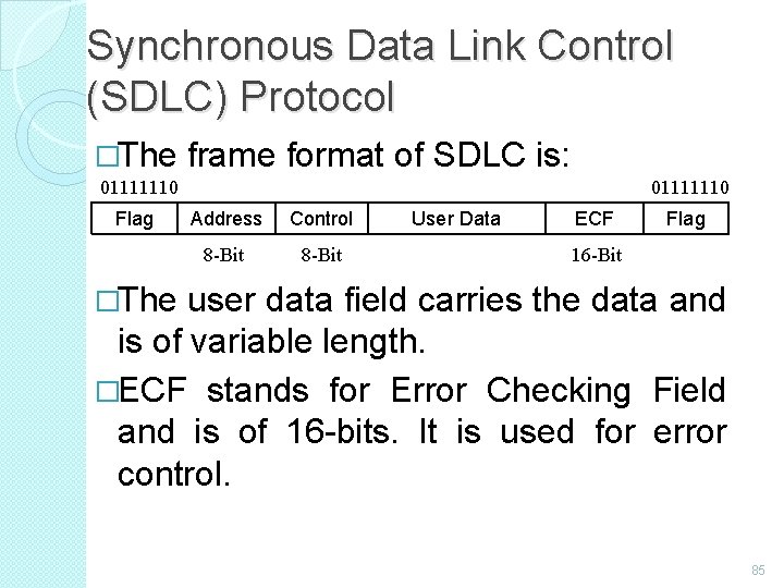 Synchronous Data Link Control (SDLC) Protocol �The frame format of SDLC is: 01111110 Flag