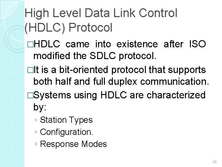 High Level Data Link Control (HDLC) Protocol �HDLC came into existence after ISO modified