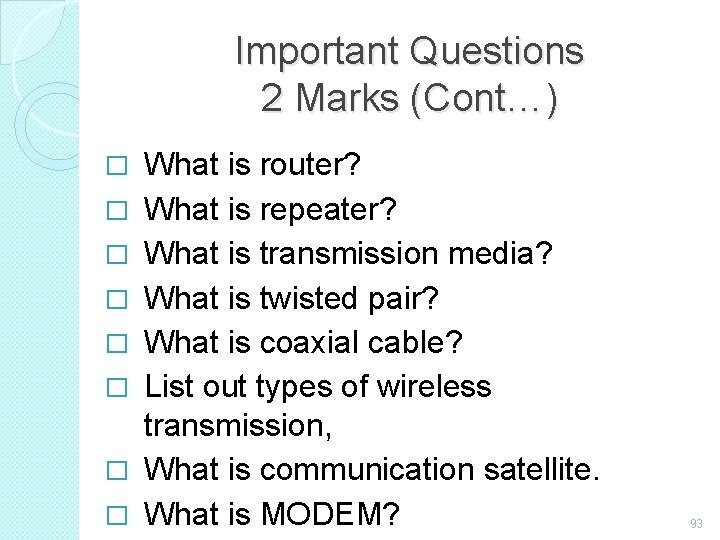 Important Questions 2 Marks (Cont…) � � � � What is router? What is