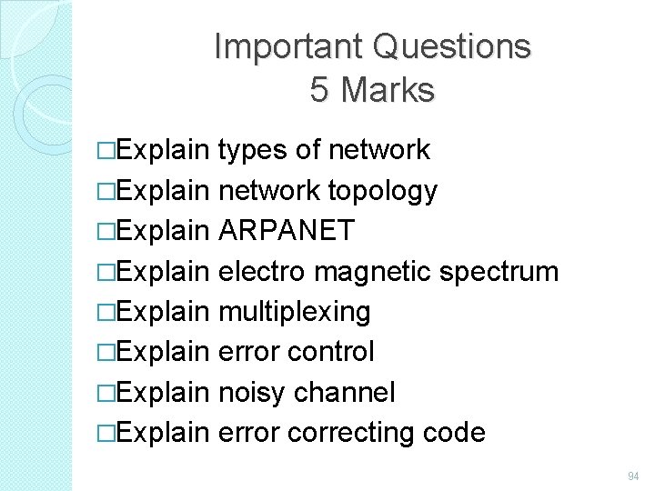 Important Questions 5 Marks �Explain types of network �Explain network topology �Explain ARPANET �Explain