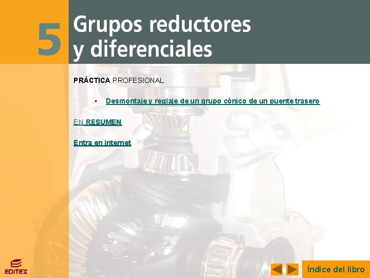 Grupos reductores y diferenciales PRÁCTICA PROFESIONAL • Desmontaje y reglaje de un grupo cónico