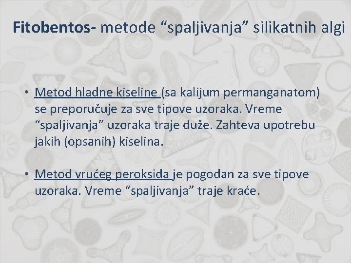 metode “spaljivanja” silikatnih Fitobentos- Pripremanje uzoraka za izradu algi trajnih preparata • Radi lakše