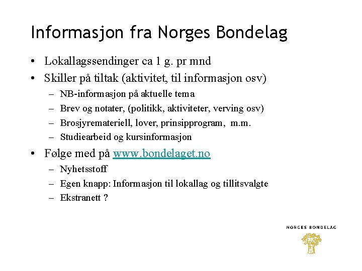 Informasjon fra Norges Bondelag • Lokallagssendinger ca 1 g. pr mnd • Skiller på