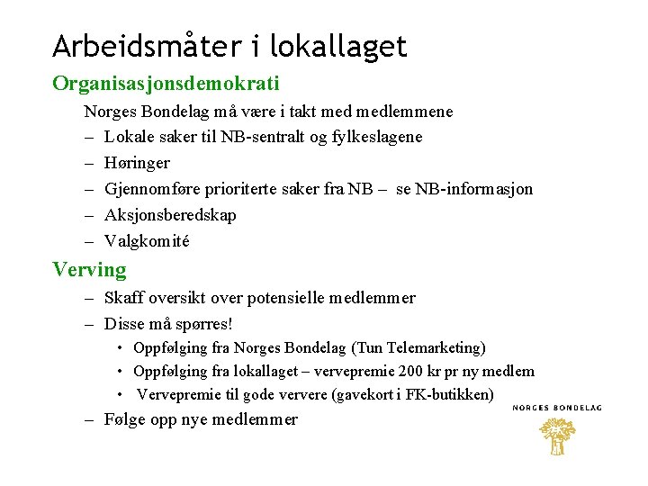 Arbeidsmåter i lokallaget Organisasjonsdemokrati Norges Bondelag må være i takt medlemmene – Lokale saker