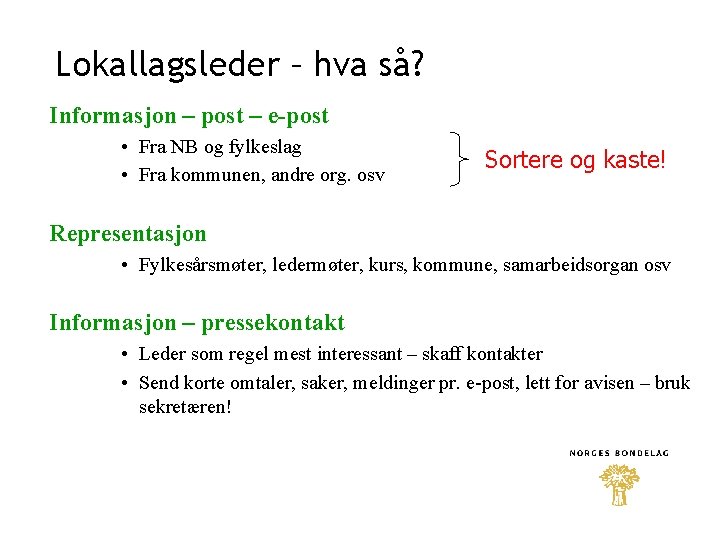 Lokallagsleder – hva så? Informasjon – post – e-post • Fra NB og fylkeslag