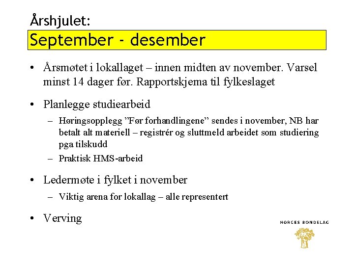 Årshjulet: September - desember • Årsmøtet i lokallaget – innen midten av november. Varsel