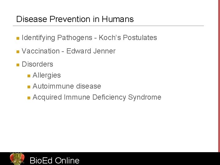 Disease Prevention in Humans n Identifying Pathogens - Koch’s Postulates n Vaccination - Edward