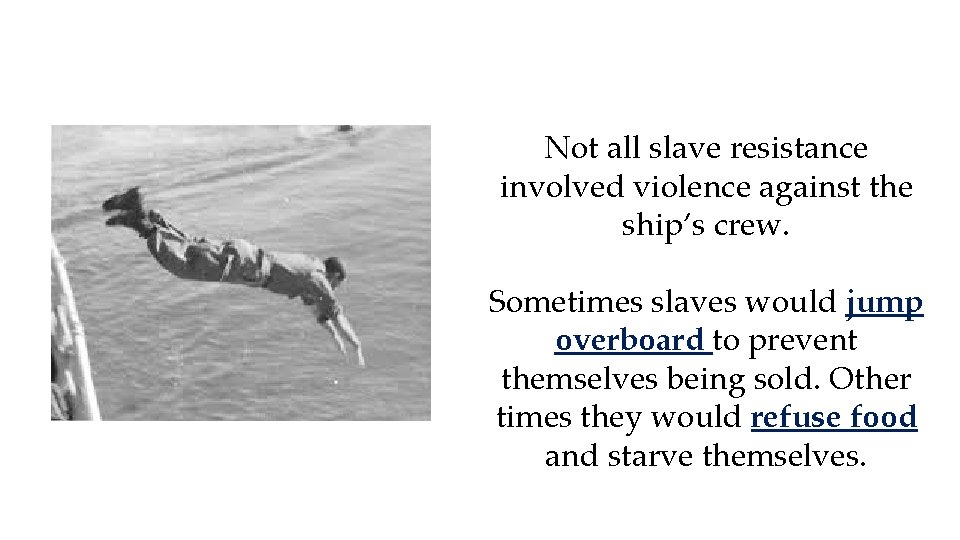 Not all slave resistance involved violence against the ship’s crew. Sometimes slaves would jump