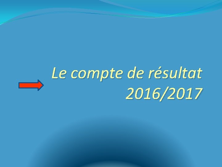Le compte de résultat 2016/2017 