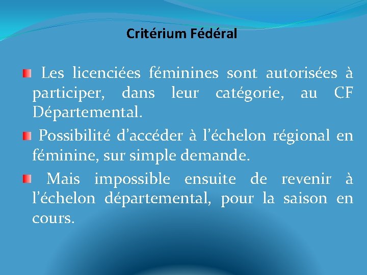 Critérium Fédéral Les licenciées féminines sont autorisées à participer, dans leur catégorie, au CF