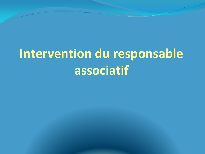 Intervention du responsable associatif 