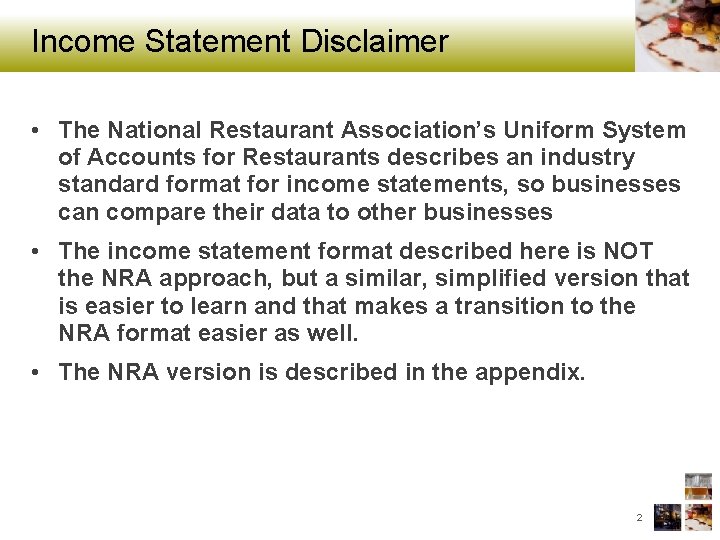 Income Statement Disclaimer • The National Restaurant Association’s Uniform System of Accounts for Restaurants