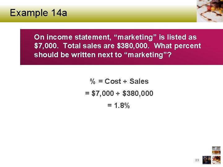 Example 14 a On income statement, “marketing” is listed as $7, 000. Total sales