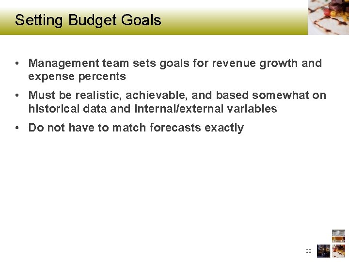 Setting Budget Goals • Management team sets goals for revenue growth and expense percents