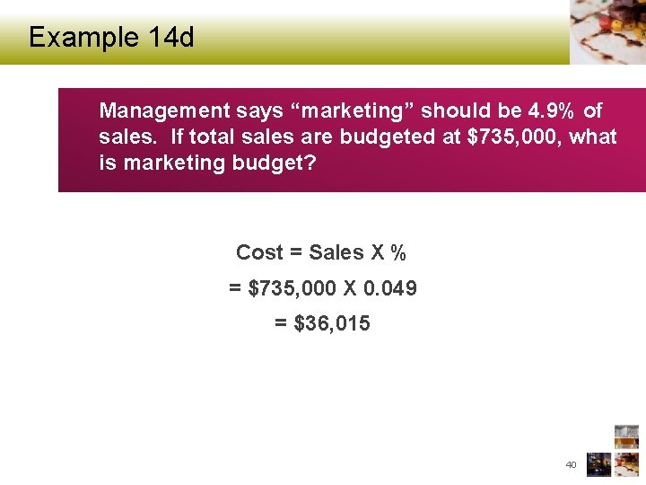 Example 14 d Management says “marketing” should be 4. 9% of sales. If total