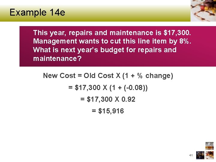 Example 14 e This year, repairs and maintenance is $17, 300. Management wants to