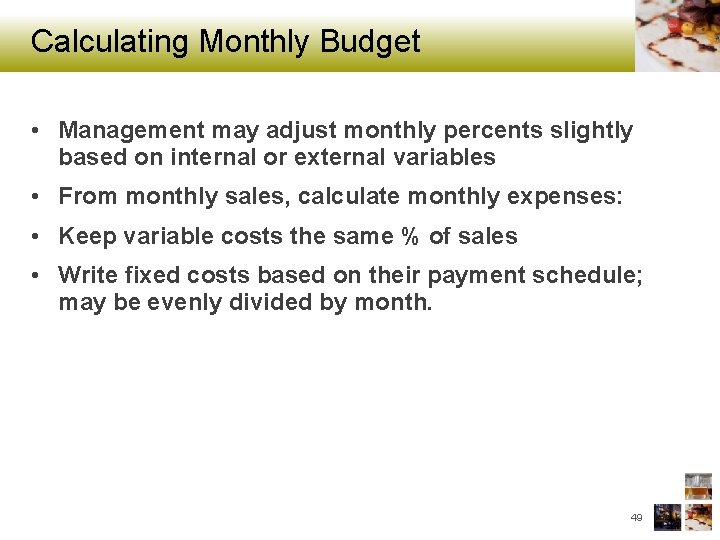 Calculating Monthly Budget • Management may adjust monthly percents slightly based on internal or