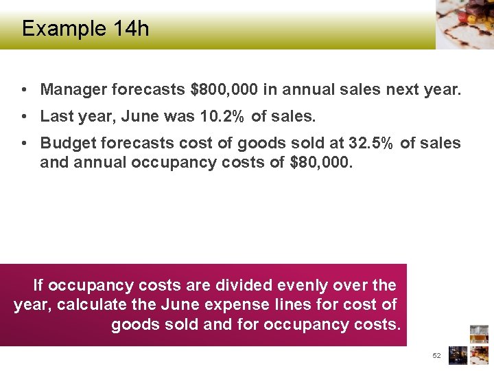 Example 14 h • Manager forecasts $800, 000 in annual sales next year. •