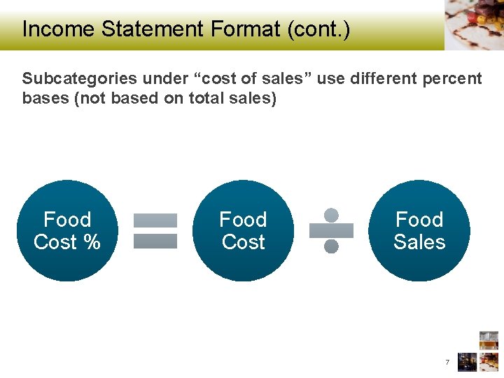 Income Statement Format (cont. ) Subcategories under “cost of sales” use different percent bases