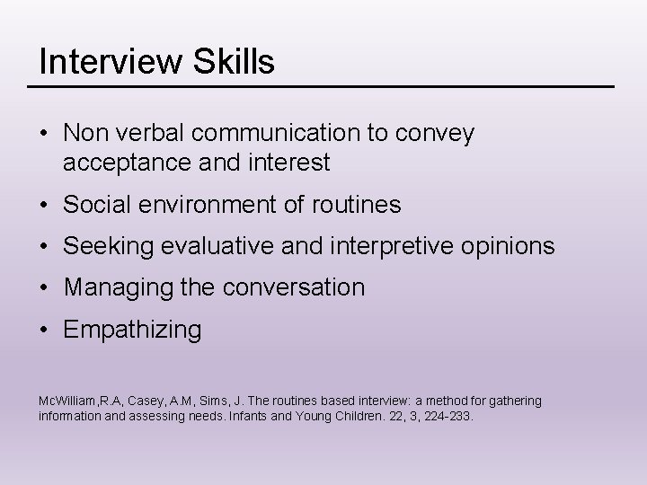 Interview Skills • Non verbal communication to convey acceptance and interest • Social environment