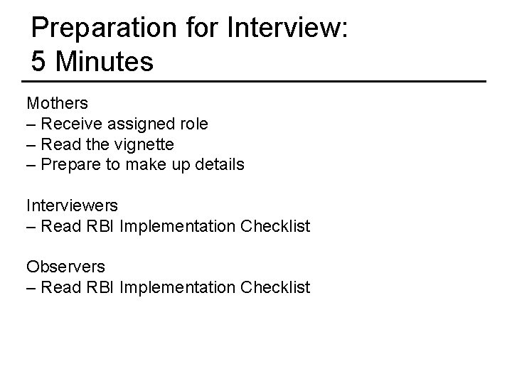 Preparation for Interview: 5 Minutes Mothers – Receive assigned role – Read the vignette