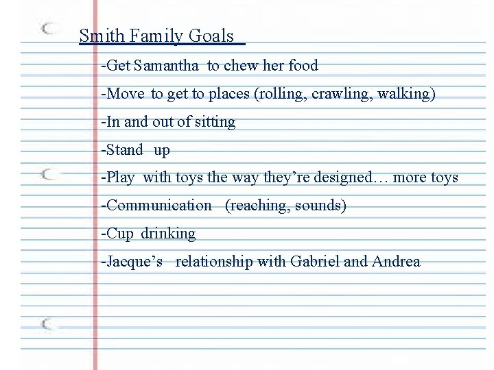 Smith Family Goals -Get Samantha to chew her food -Move to get to places