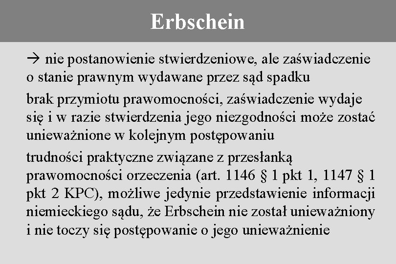Erbschein Konieczność stosowania prawa obcego nie postanowienie stwierdzeniowe, ale zaświadczenie o stanie prawnym wydawane