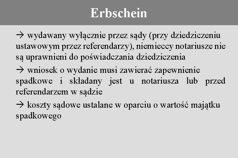 Erbschein Konieczność stosowania prawa obcego wydawany wyłącznie przez sądy (przy dziedziczeniu ustawowym przez referendarzy),