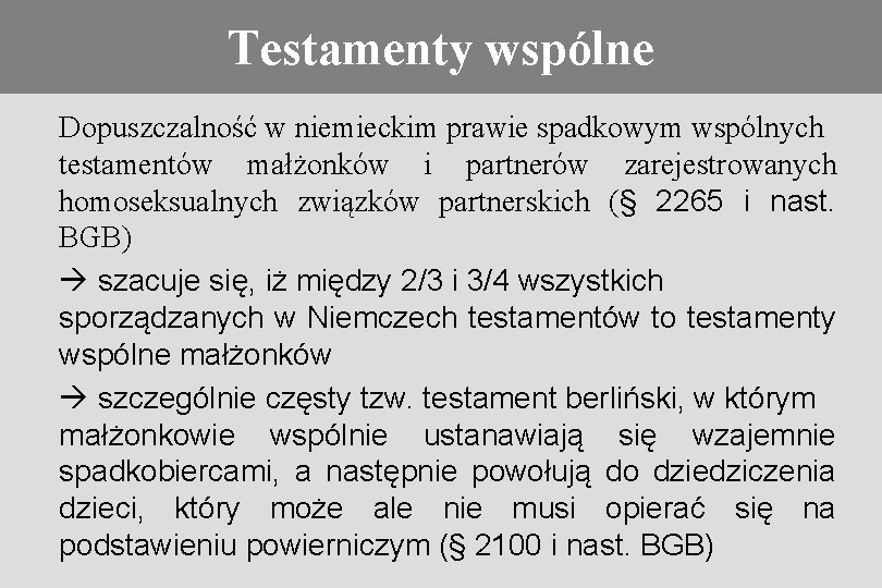 Testamenty wspólne Konieczność stosowania prawa obcego Dopuszczalność w niemieckim prawie spadkowym wspólnych testamentów małżonków