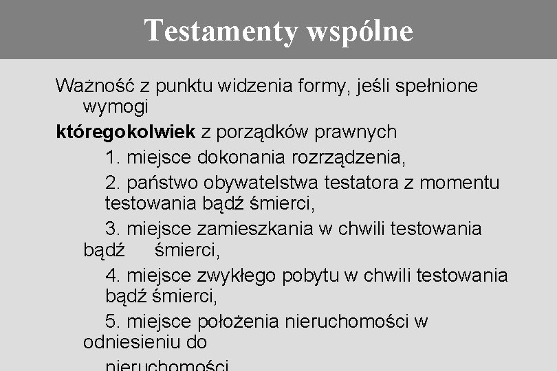 Regulacje prawne Testamenty wspólne Ważność z punktu widzenia formy, jeśli spełnione wymogi któregokolwiek z